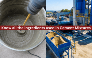 Know all the ingredients used in Cement Mixtures