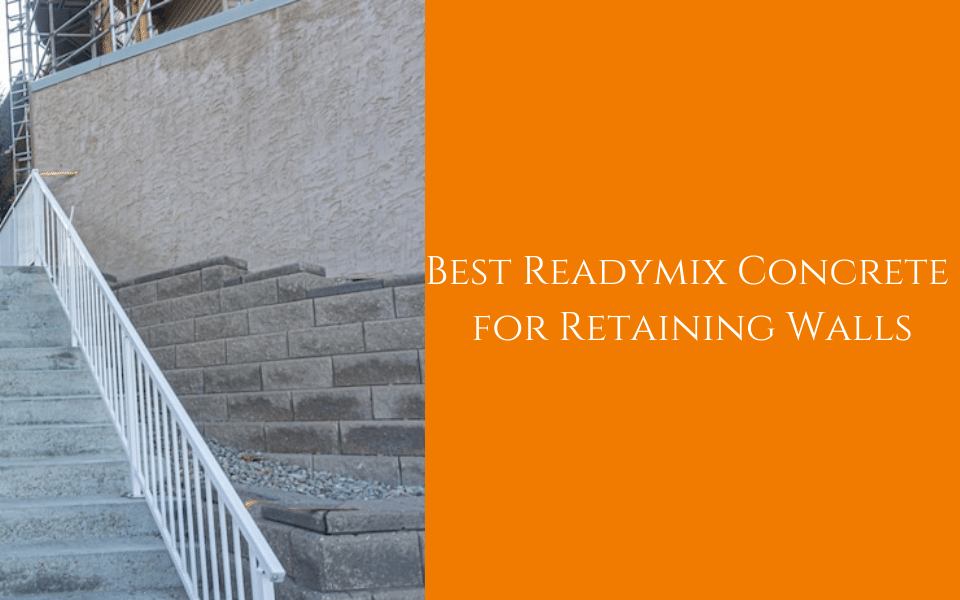 Best Readymix Concrete for Retaining Walls