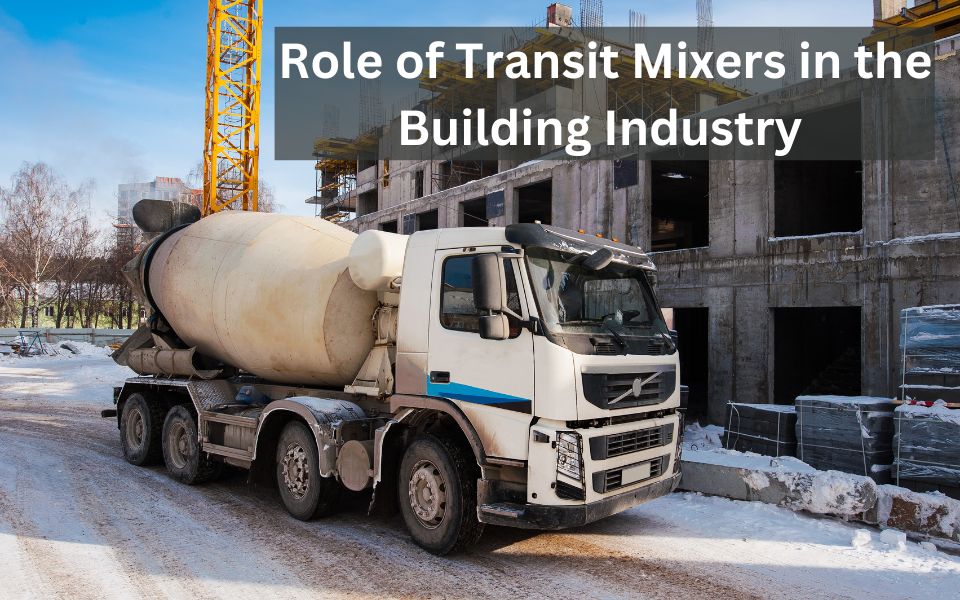 Role of transit mixers in the building industry