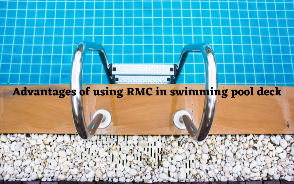 Advantages of using RMC in swimming pool deck