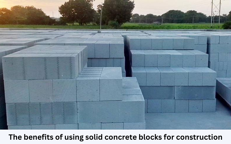 The benefits of using solid concrete blocks for construction