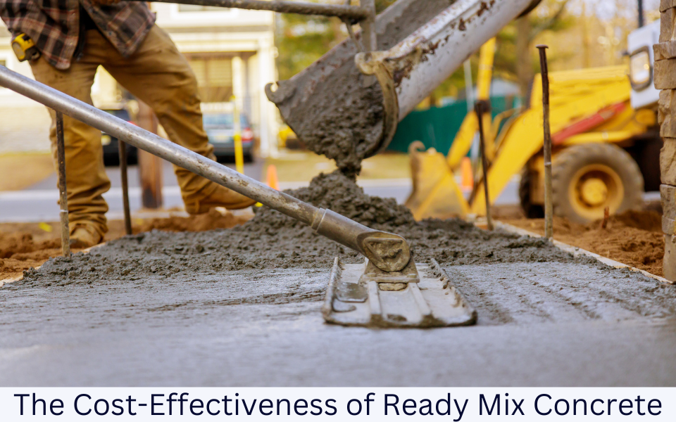 The Cost-Effectiveness of Ready Mix Concrete